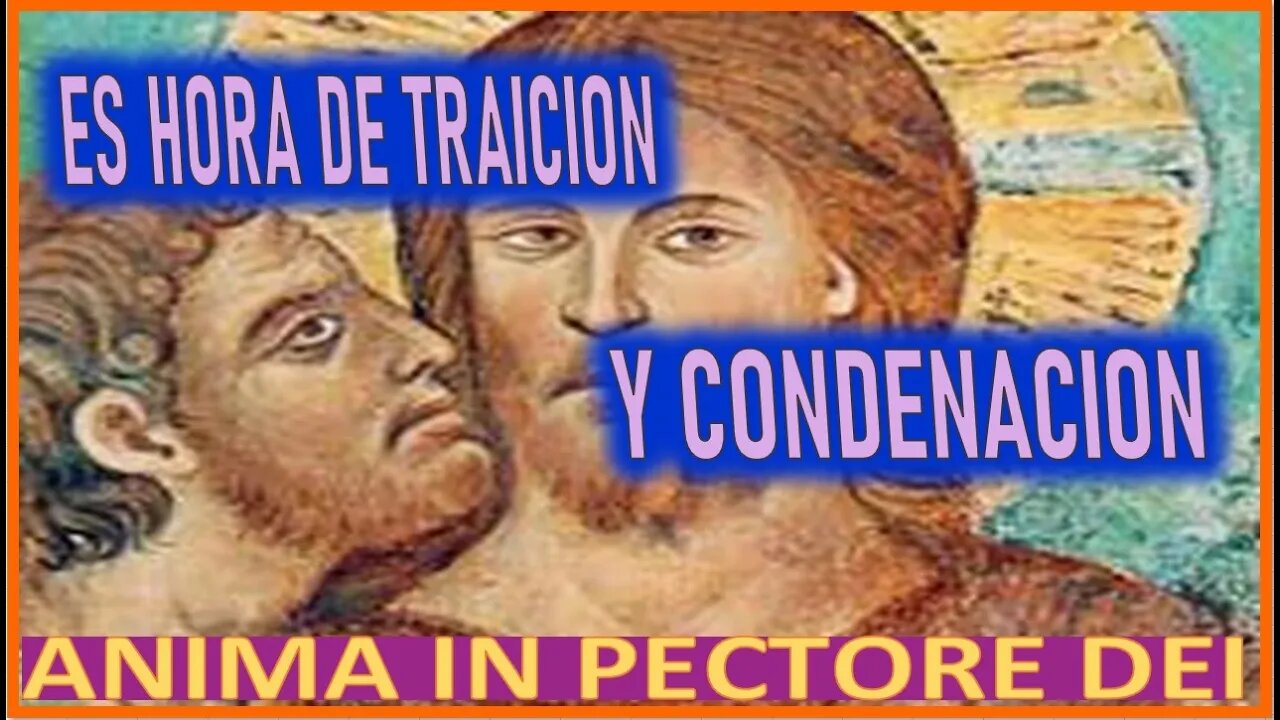 ES HORA DE TRAICION Y CONDENACION - MENSAJE DE JESUCRISTO REY A ANIMA IN PECTORE DEI 5 ABRIL