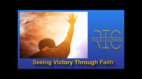 Victory in Faith (2/27/22) - You Have Already Won, You Need Faith to See It.