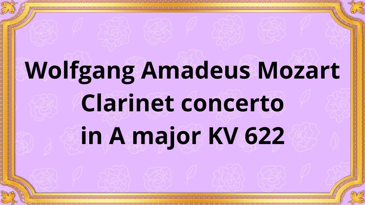 Wolfgang Amadeus Mozart Clarinet concerto in A major KV 622