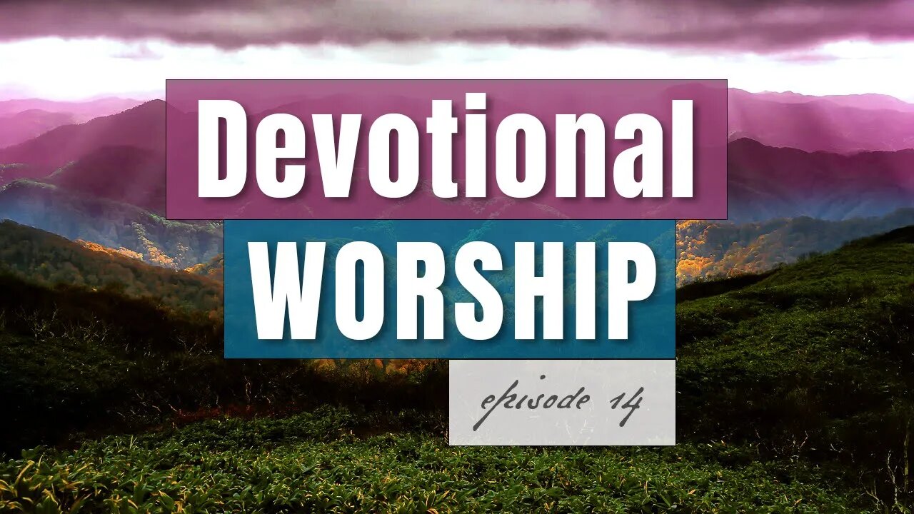 Episode 14 - Devotional Worship, by Pablo Pérez (Spontaneous Live Worship for Prayer or Bible Study)