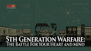 5th Generation Warfare: The Battle For Your Heart and Mind