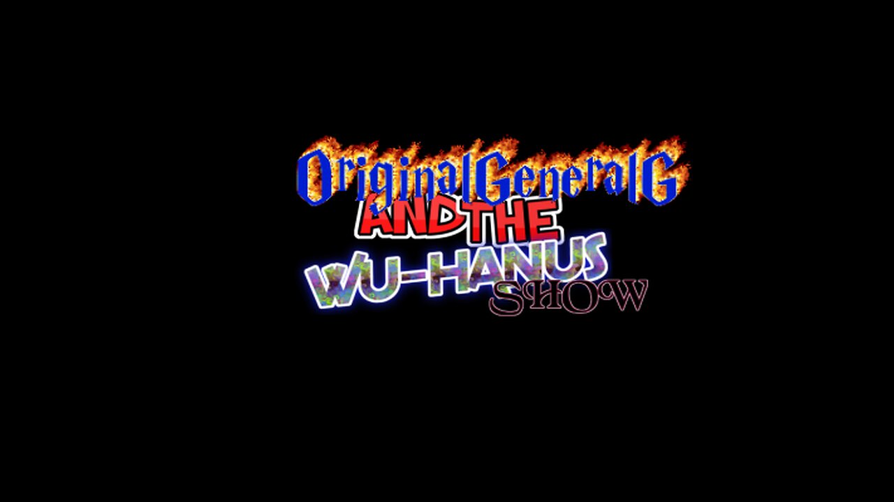 ORIGINALGENERALG AND THE WU-HANUS SHOW 3/2/2023