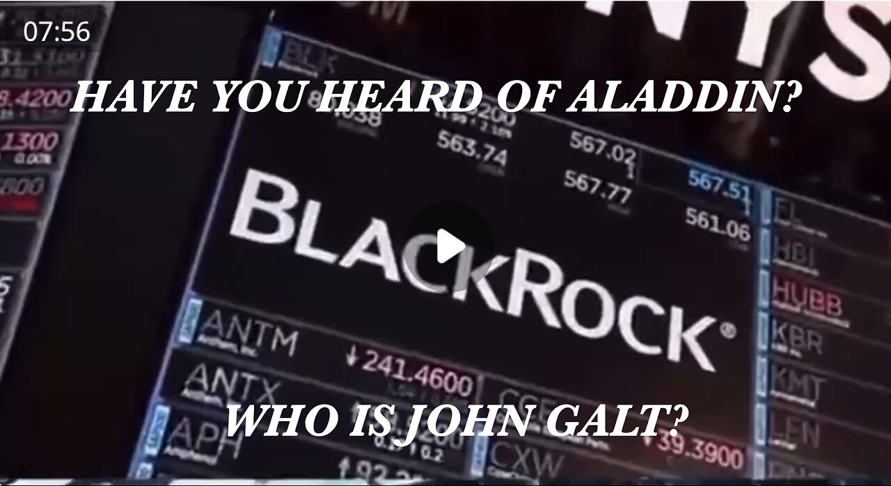 HAVE YOU HEARD OF THE AI ROBOT BEHIND BLACKROCK? SAY HELLO TO ALADDIN. THX SGANON John Galt