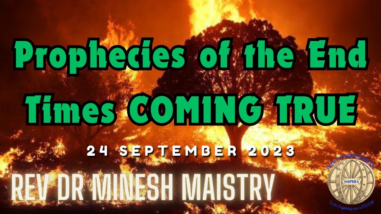 Prophecies of the End Times COMING TRUE (Sermon: 24 September 2023) - Rev Dr Minesh Maistry