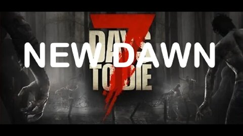 7 Days To Die - New Dawn EP1 (Alpha 19)