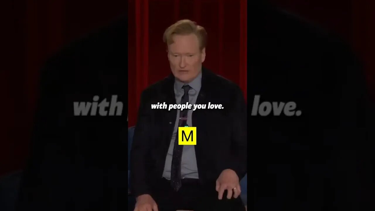 Conan O'Brien's words of wisdom.