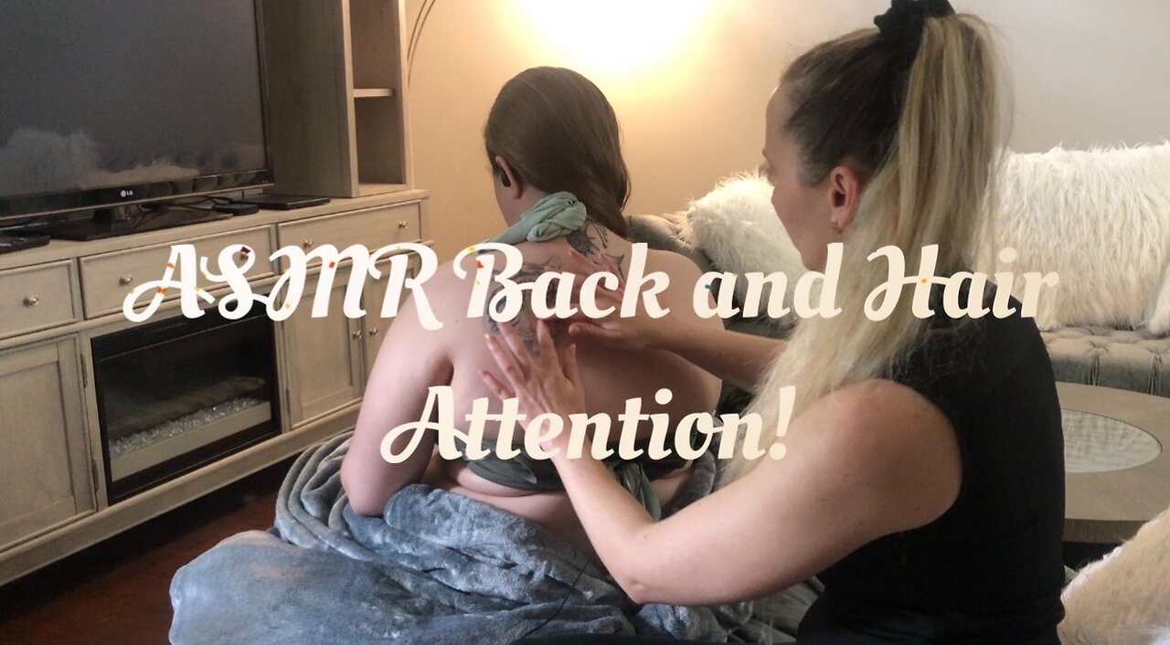 ASMR Back and Hair Attention!