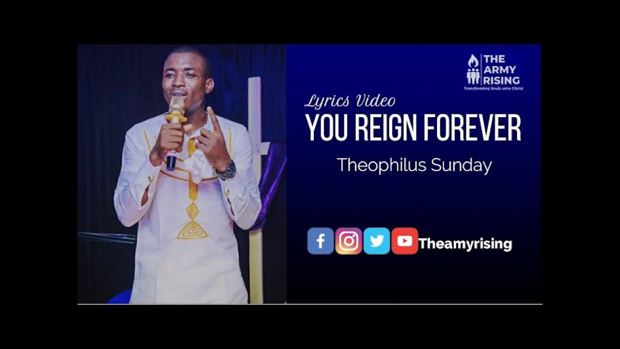 You Reign Forever by Theophilus Sunday (Lyrics Video) || The Army Rising