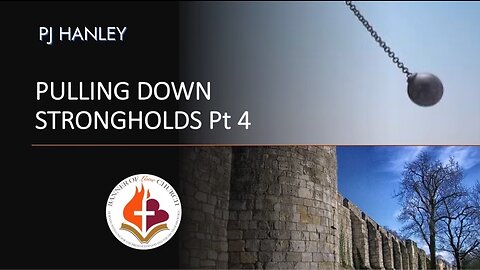 Pulling Down Strongholds Part 4 - PJ Hanley - November 20th, 2022