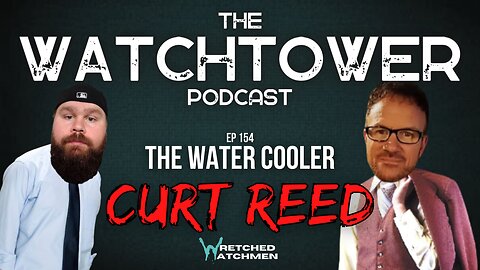 The Watchtower 11/21/23: The Water Cooler with Curt Reed