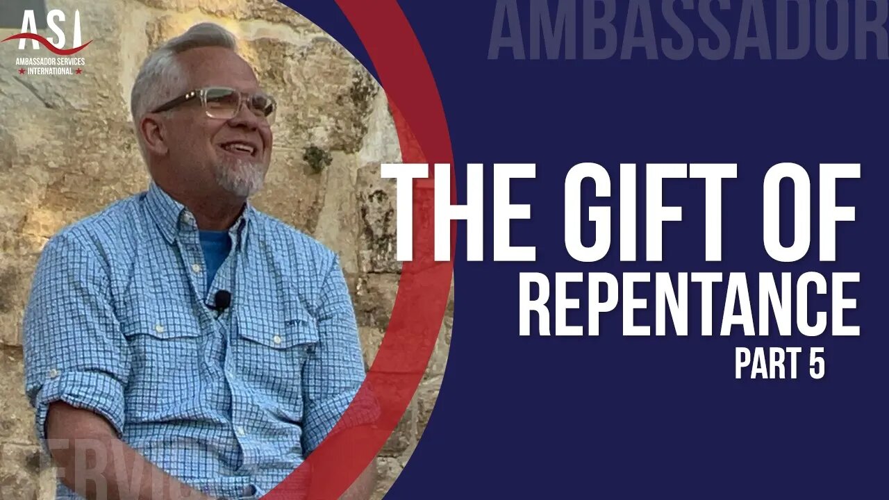 The Gift of Repentance - Part 5