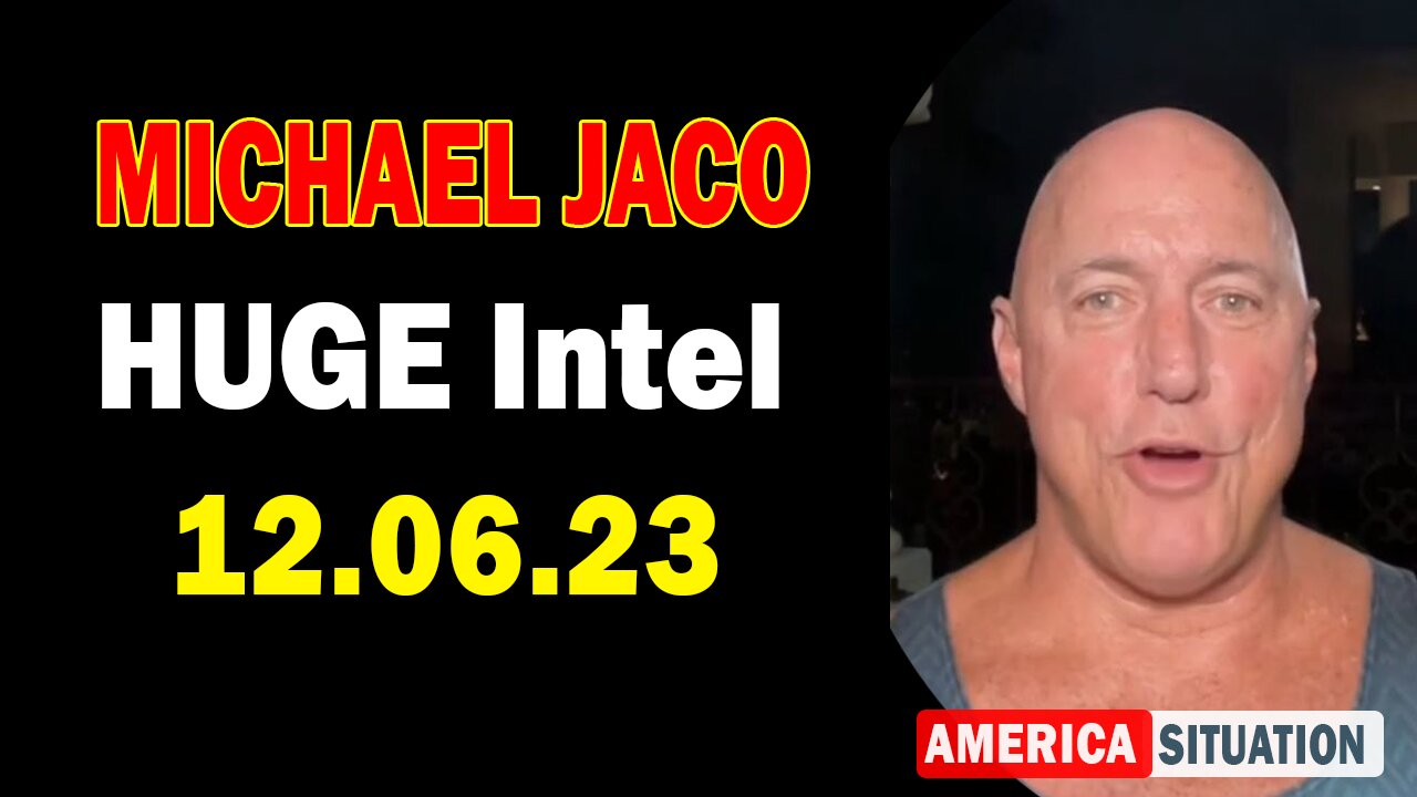 Michael Jaco HUGE Intel 12.6.23: "BOMBSHELL: Something Big Is Coming"