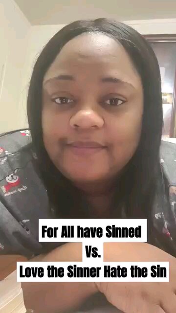 For All have Sinned Vs. Love the Sinner Hate the Sin