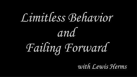 Limitless Behavior and Failing Forward with Lewis Herms