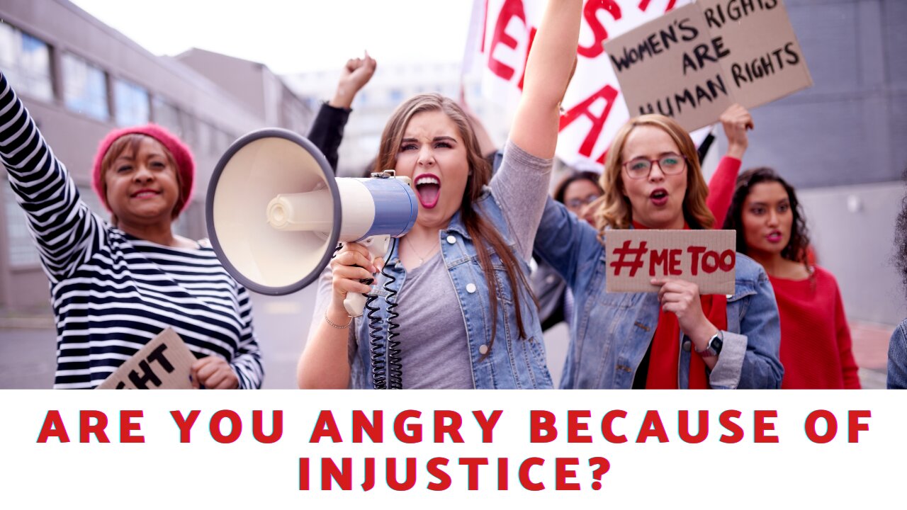 Are You Angry Because of Injustice?