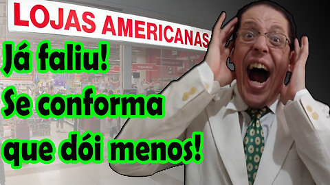 Americanas já faliu! Se conforma que dói menos! O que você precisa saber!