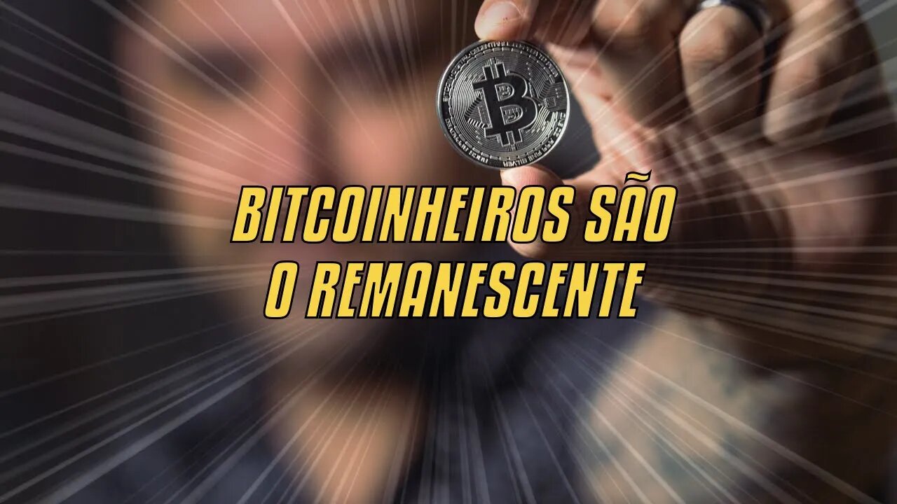 Bitcoinheiros São O Remanescente