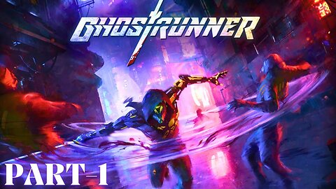 #1 GhostRunner Gameplay video