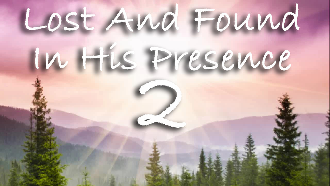 Lost And Found In His Presence 2 -- Instrumental Worship