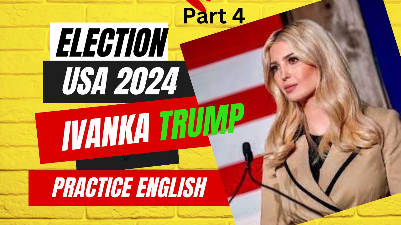 Practice English with election speeches 2024 || Ivanka Trump part four