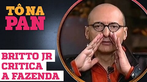 BRITTO JR EXAGEROU OU A FAZENDA É TENDENCIOSA? | Tô Na Pan