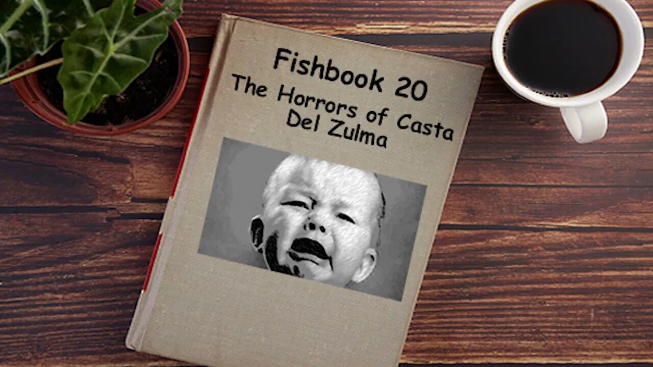 Fishbook Episode 20: The Horrors of Casta Del Zulma