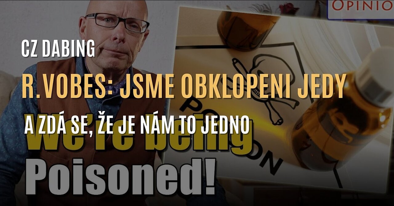 Richard Vobes: Jsme obklopeni (a otravováni) jedy & zdá se, že je nám to jedno (CZ DABING)