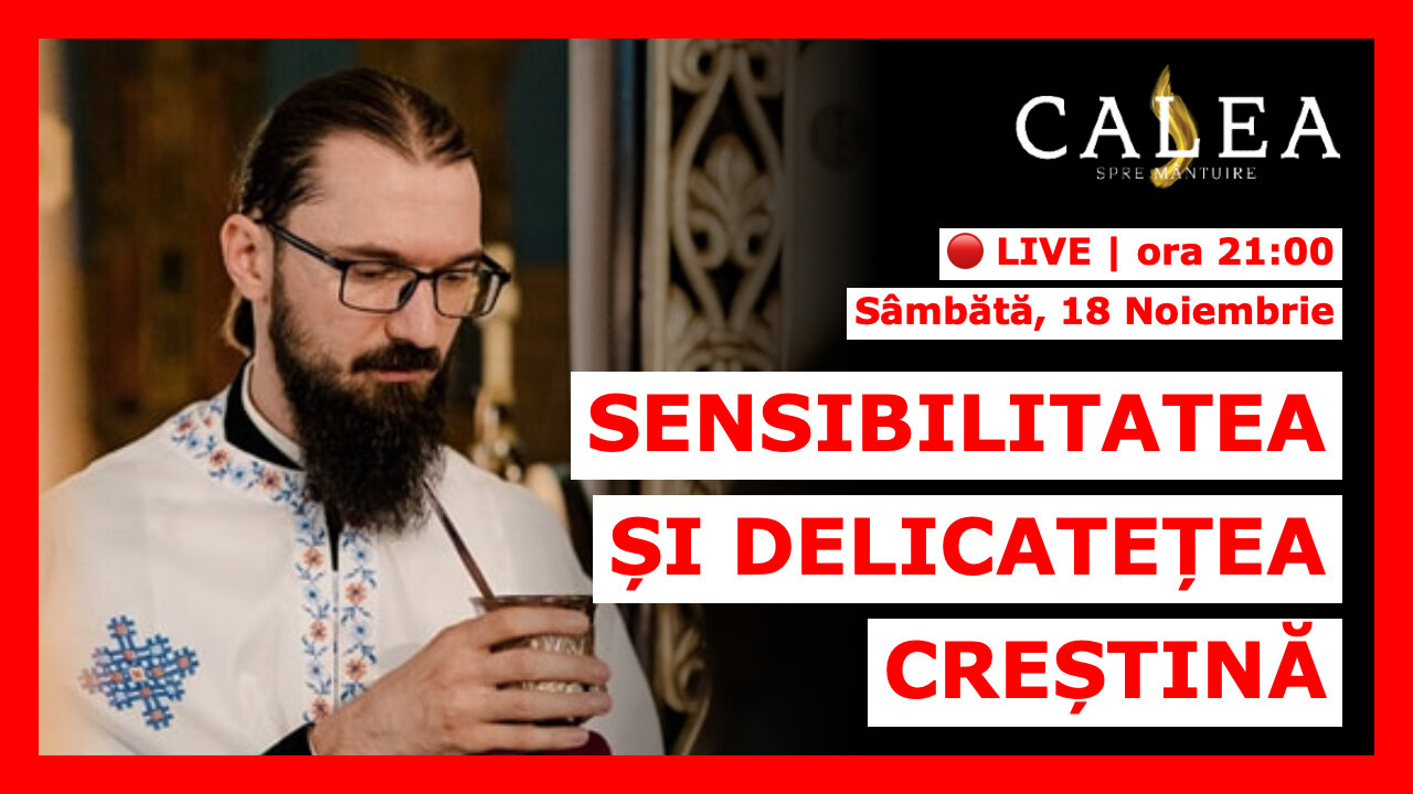 🔴 LIVE #679 - SENSIBILITATEA ȘI DELICATEȚEA CREȘTINĂ || Pr. HRISTOFOR