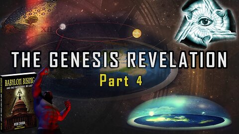The Genesis Revelation Part 4 - Babylon Rising and the First Shall Be LAST