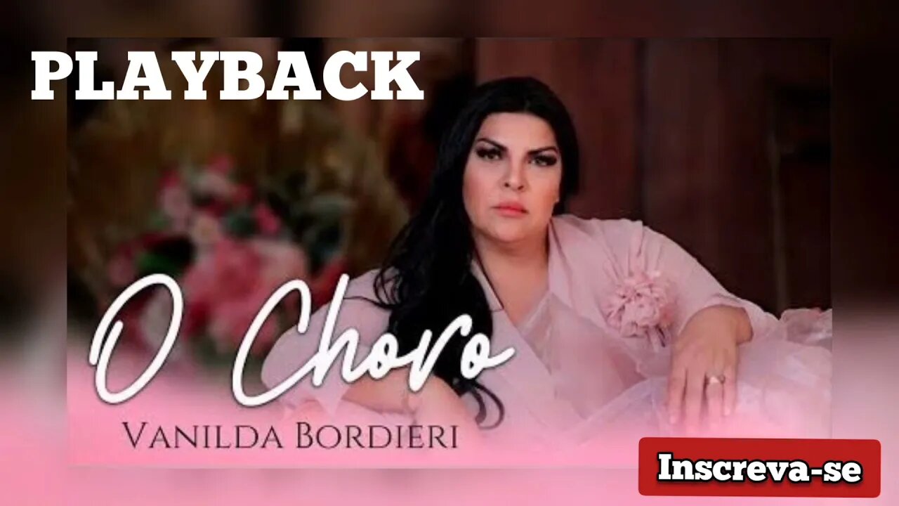 O CHORO - Vanilda Bordieri PLAYBACK /Letra na Descrição