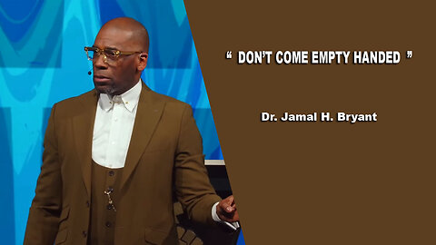 Dr. Jamal H. Bryant, Don't Come Empty Handed