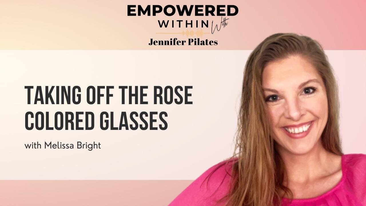 Taking Off the Rose Colored Glasses | how to overcome fear