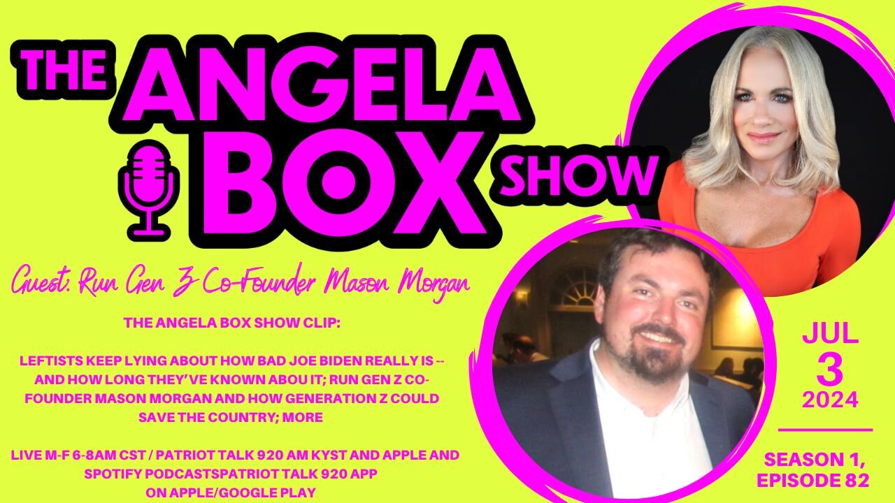 The Angela Box Show-7.3.24-Biden Has Been Really Cooked for YEARS; Run Gen Z Co-Founder Mason Morgan