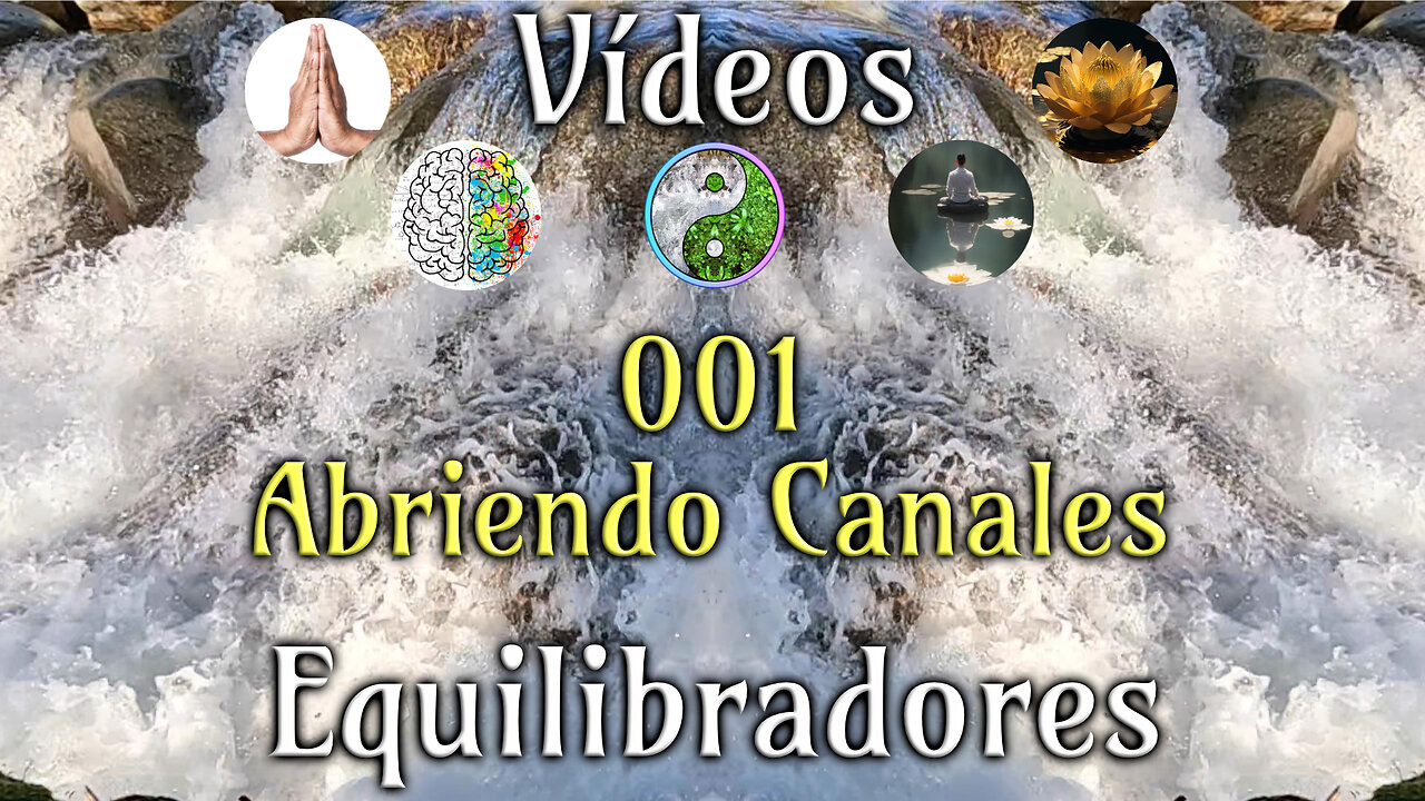 001 Abriendo Canales - Vídeos Equilibradores de hemisferios cerebrales