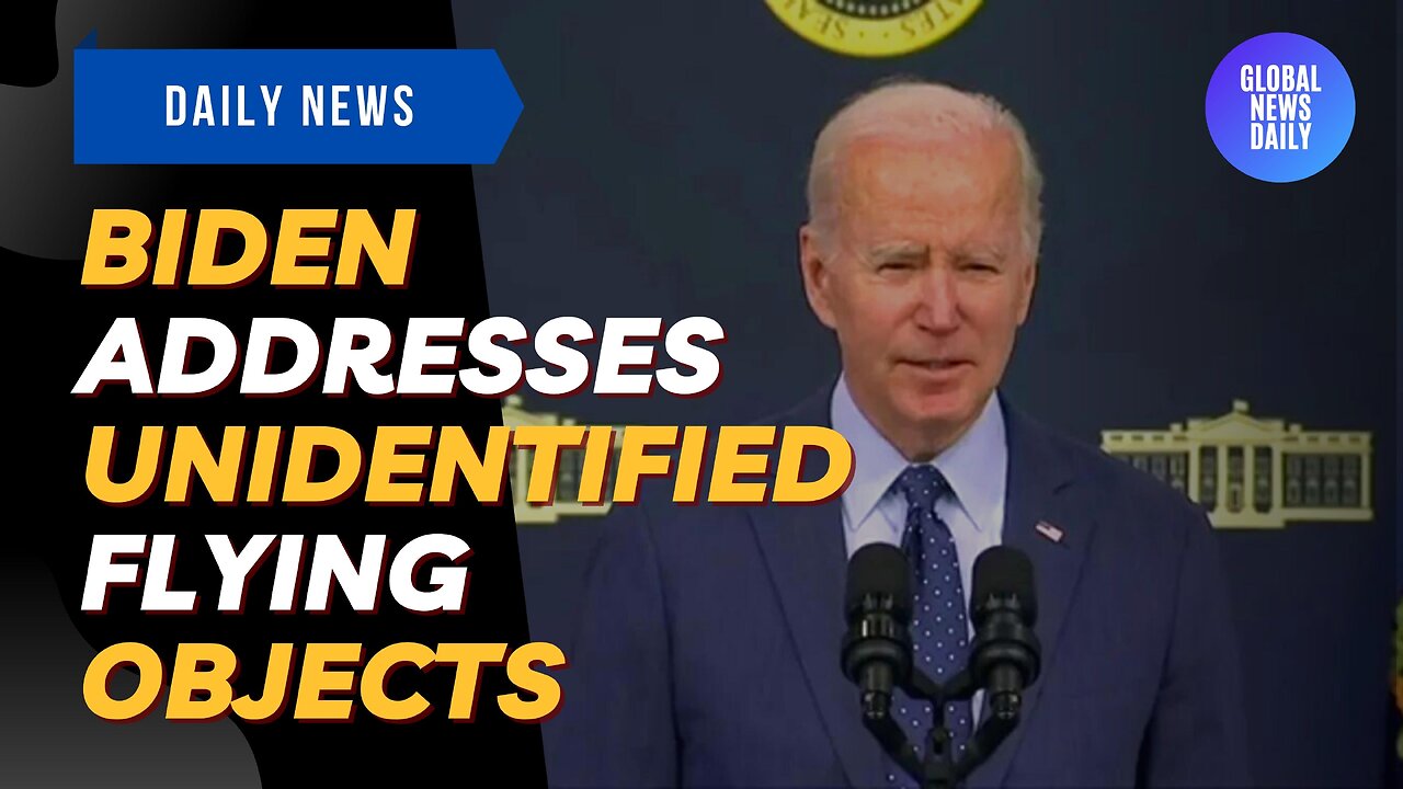 Biden Addresses Unidentified Flying Objects