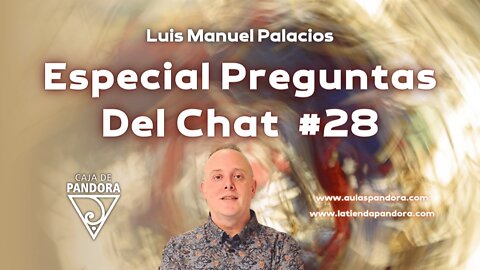 Especial Preguntas Del Chat #28 con Luis Manuel Palacios