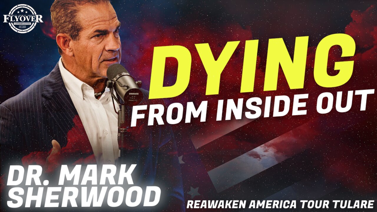 Doctor Mark Sherwood | Flyover Conservatives | Dying From Inside Out