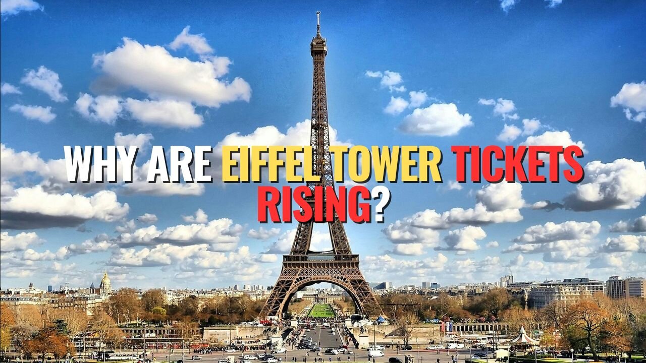 Why Are Eiffel Tower Tickets Rising?