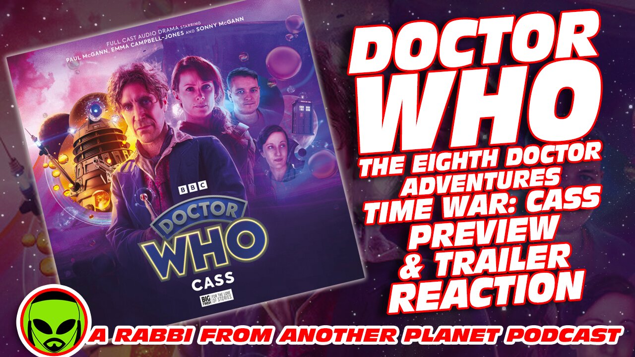 Big Finish Doctor Who: The Eighth Doctor Adventures - Time War vol 5: Cass Preview & Trailer Reaction