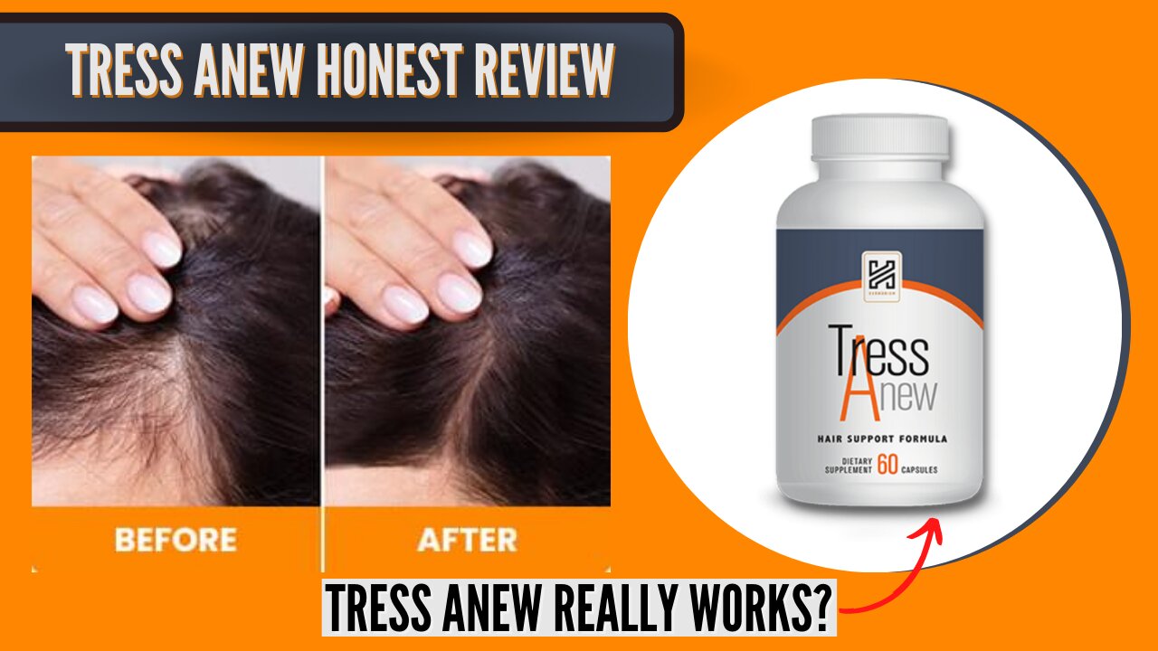 Tress Anew Review - Tress Anew - Tress Anew Reviews - Tress Anew Supplement - Tress Anew Review