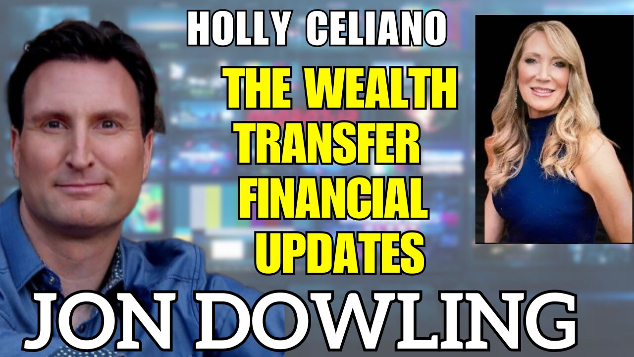 Jon Dowling & Holly Celiano The Wealth Transfer Financial Updates