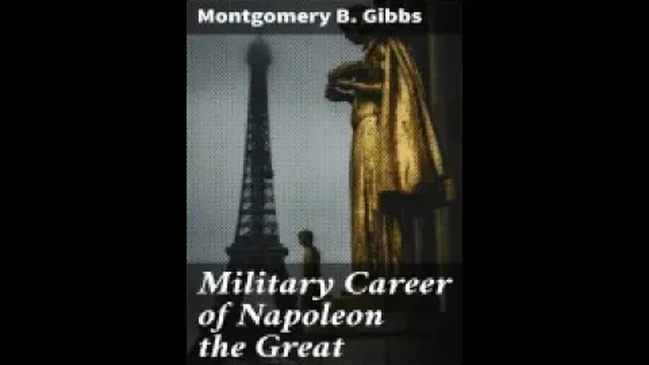 Military Career of Napoleon the Great An Account of Remarkable Campaigns Montgomery B. Gibbs 2 of 2