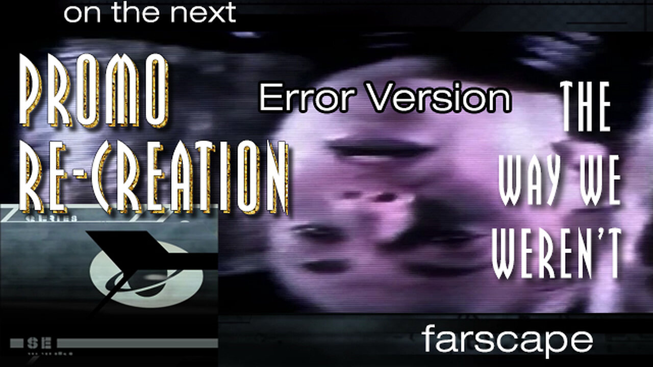 Farscape - 2x05 - The Way We Weren't - Sci-Fi Channel Promo Re-Creation - With Original Errors