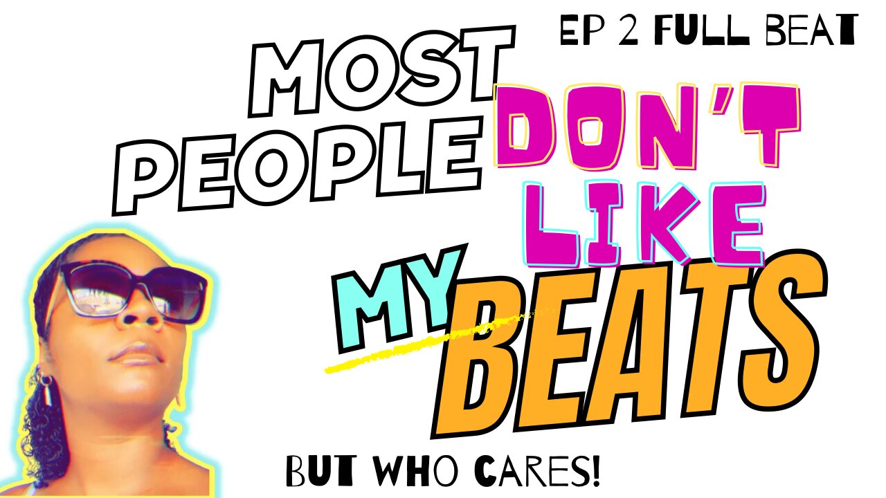 Most People Don’t Like My Beats | But who Cares! | Episode 2