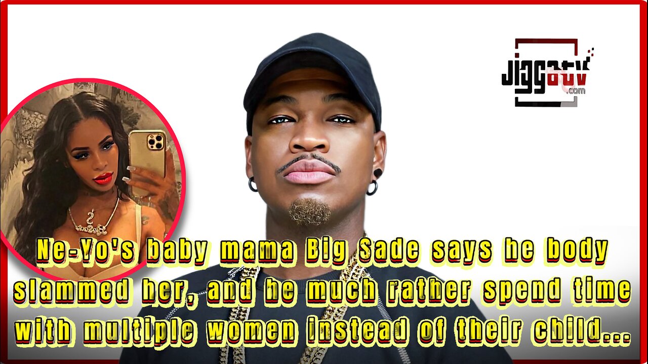 Ne-Yo’s baby mama says he body slammed her, and he much rather spend time with multiple women