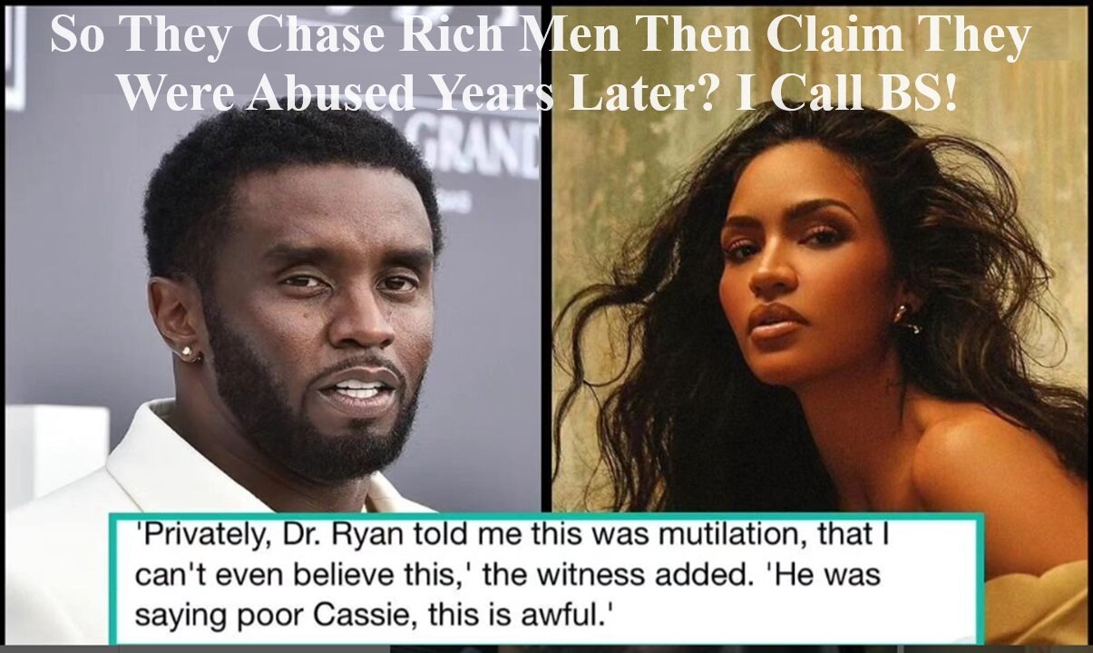 Should Women Who Chase Rich Men, Then Complain About Mistreatment Years Later Be Viewed As Victims?