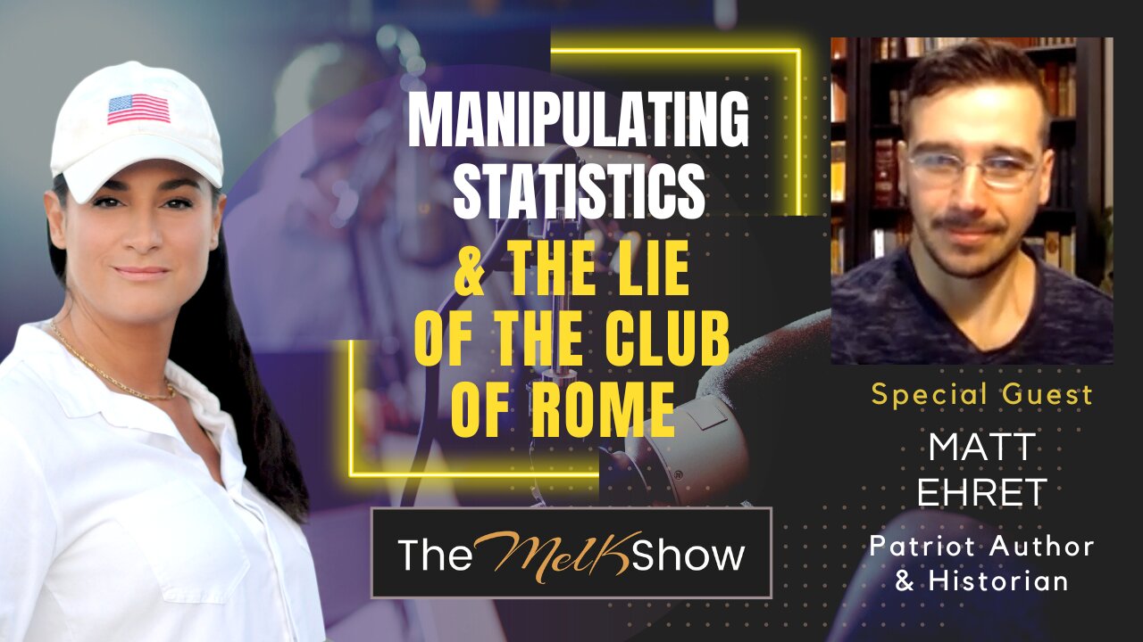 Mel K & Matt Ehret | Manipulating Statistics & The Lie of the Club of Rome 12-3-22