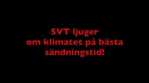 SVT ljuger om klimatet på bästa sändningstid