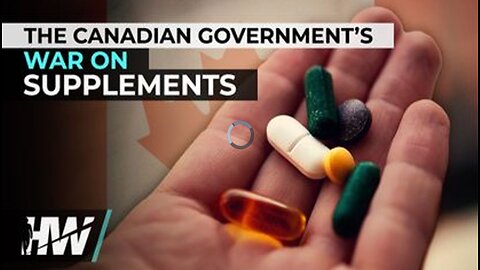 COMING TO THE U.S.... CANADIAN GOVERNMENT’S WAR ON SUPPLEMENTS!!