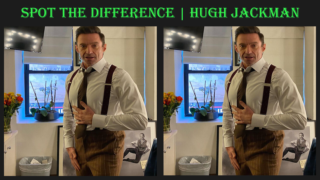 Spot the difference | Hugh Jackman